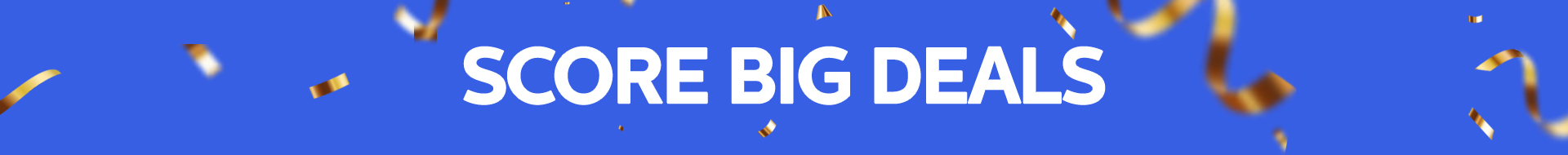 Score big deals