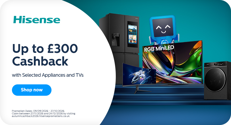 up to three hundred pounds cashback on selected Hisense appliances & TVs