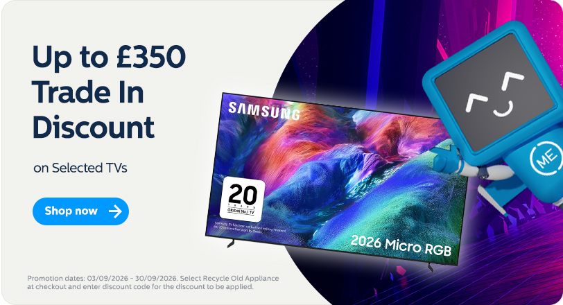 Up to £350 Trade In Discount on selected TVs
