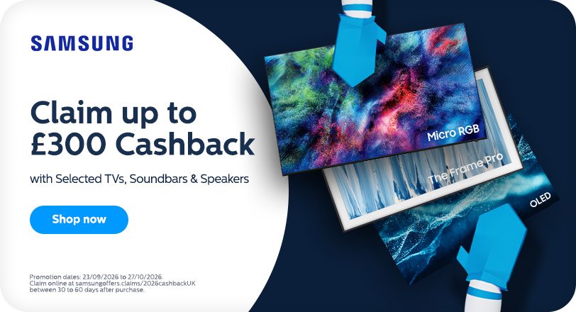 Claim up to three hundred pounds cashback with selected samsung tvs, soundbars and speakers
